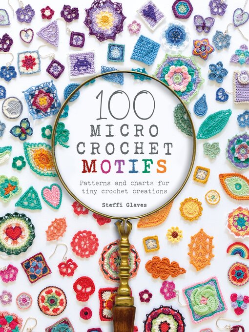 Title details for 100 Micro Crochet Motifs by Steffi Glaves - Wait list